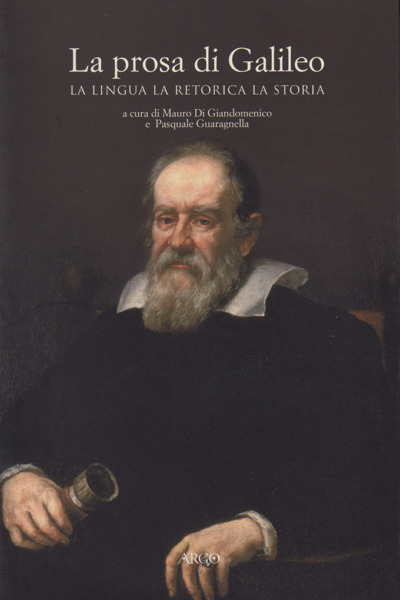 La prosa di Galileo - La lingua la retorica la storia