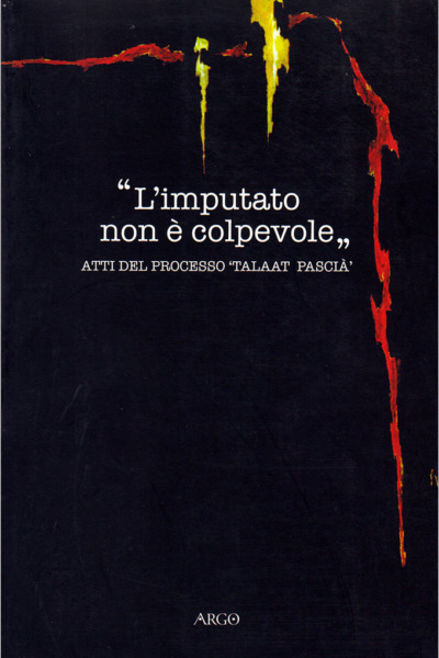 "L'imputato non è colpevole" - Atti del processo 'Talaat Pascià'