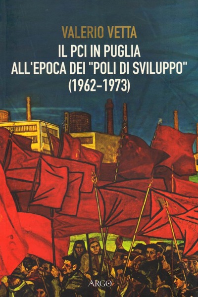 Il pci in Puglia all’epoca dei poli di sviluppo (1962 - 1973)